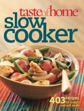 book Taste of Home: Slow Cooker: 403 Recipes for Today's One- Pot Meals (Taste of Home Annual Recipes)