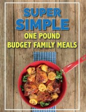 book Super Simple One Pound Budget Family Meals: Tasty Family Meals For Less