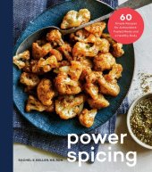 book Power Spicing: 60 Simple Recipes for Antioxidant-Fueled Meals and a Healthy Body: A Cookbook