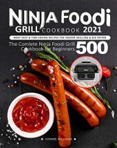 book Ninja Foodi Grill Cookbook : Most Easy & Time Saving Recipes for Indoor Grilling & Air Frying