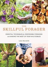 book The Skillful Forager: Essential Techniques for Responsible Foraging and Making the Most of Your Wild Edibles