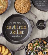 book The New Cast Iron Skillet Cookbook: 150 Fresh Ideas for America's Favorite Pan