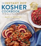 book The Instant Pot® Kosher Cookbook: 100 Recipes to Nourish Body and Soul