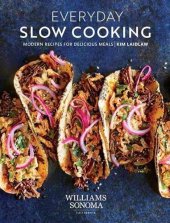 book Everyday Slow Cooking: Modern Recipes for Delicious Meals