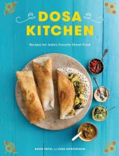 book Dosa Kitchen: Recipes for India's Favorite Street Food: A Cookbook
