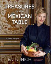 book Pati Jinich Treasures of the Mexican Table: Classic Recipes, Local Secrets