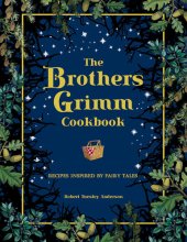 book The Brothers Grimm Cookbook: Recipes Inspired by Fairy Tales