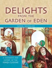 book Delights from the Garden of Eden: A Cookbook and History of the Iraqi Cuisine, Second Edition