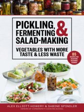 book Pickling, Fermenting  Salad-Making: Vegetables with More Taste  Less Waste