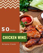 book 50 Chicken Wing Recipes: Enjoy Everyday With Chicken Wing Cookbook!