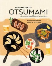 book Otsumami: Japanese small bites & appetizers: Over 70 recipes to enjoy with drinks