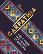 book Carpathia: Food from the heart of Romania