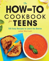 book The How-To Cookbook for Teens: 100 Easy Recipes to Learn the Basics