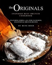 book The Originals Inspired Best Brunch Cookbook: Featuring Simple, All-Time Favourite, Exceptional Brunch Recipes