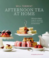 book Afternoon Tea At Home: Deliciously indulgent recipes for sandwiches, savouries, scones, cakes and other fancies