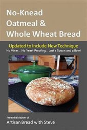 book No-Knead Oatmeal & Whole Wheat Bread: From the Kitchen of Artisan Bread with Steve