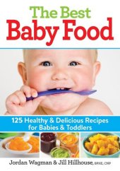 book The Best Baby Food: 125 Healthy and Delicious Recipes for Babies and Toddlers