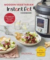 book Modern Vegetarian Instant Pot® Cookbook: 101 veggie and vegan recipes for your multi-cooker