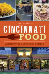 book Cincinnati Food: A History of Queen City Cuisine