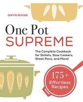 book One Pot Supreme: The Complete Cookbook for Skillets, Slow Cookers, Sheet Pans, and More!