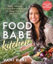 book Food Babe Kitchen: More than 100 Delicious, Real Food Recipes to Change Your Body and Your Life: THE NEW YORK TIMES BESTSELLER