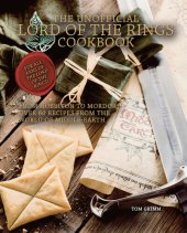 book The Unofficial Lord of the Rings Cookbook: From Hobbiton to Mordor, Over 60 Recipes from the World of Middle-Earth