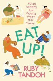 book Eat Up!: Food, Appetite, and Eating What You Want