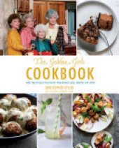 book Golden Girls Cookbook: More than 90 Delectable Recipes from Blanche, Rose, Dorothy, and Sophia