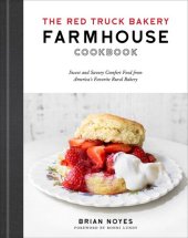 book The Red Truck Bakery Farmhouse Cookbook: Sweet and Savory Comfort Food from America's Favorite Rural Bakery