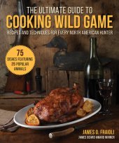 book The Ultimate Guide to Cooking Wild Game: Recipes and Techniques for Every North American Hunter