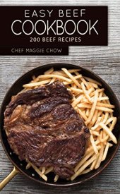 book Easy Beef Cookbook: 200 Beef Recipes (Beef, Beef Cookbook, Beef Recipes)