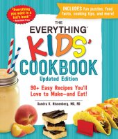 book The Everything Kids' Cookbook, Updated Edition: 90+ Easy Recipes You'll Love to Make—and Eat!