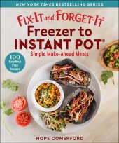 book Fix-It and Forget-It Freezer to Instant Pot: Simple Make-Ahead Meals