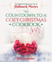 book The Countdown to a Cozy Christmas Cookbook: An Unofficial Cookbook for Fans of Hallmark Movies