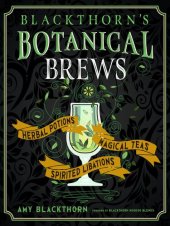 book Blackthorn's Botanical Brews: Herbal Potions, Magical Teas, and Spirited Libations