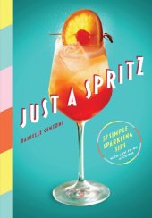 book Just a Spritz: 57 Simple Sparkling Sips with Low to No Alcohol