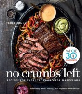 book No Crumbs Left: Whole30 Endorsed, Recipes for Everyday Food Made Marvelous