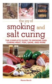 book The Joy of Smoking and Salt Curing: The Complete Guide to Smoking and Curing Meat, Fish, Game, and More (Joy of Series)