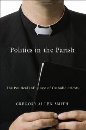 book Politics in the Parish: The Political Influence of Catholic Priests (Religion and Politics)