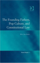 book The Founding Fathers, Pop Culture, and Constitutional Law (Law, Justice and Power)