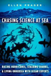 book Chasing Science at Sea: Racing Hurricanes, Stalking Sharks, and Living Undersea with Ocean Experts