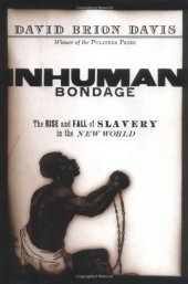 book Inhuman Bondage: The Rise and Fall of Slavery in the New World