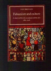 book Fabianism and Culture: A Study in British Socialism and the Arts c1884-1918