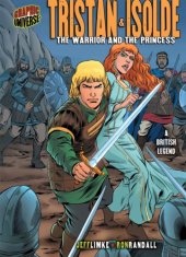 book Tristan & Isolde: The Warrior and the Princess : A British Legend (Graphic Universe)