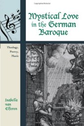 book Mystical Love in the German Baroque: Theology, Poetry, Music (Contextual Bach Studies)