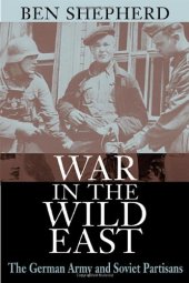 book War in the Wild East: The German Army and Soviet Partisans