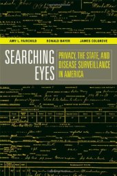 book Searching Eyes: Privacy, the State, and Disease Surveillance in America (California Milbank Books on Health and the Public)