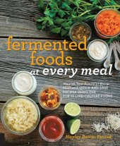 book Fermented Foods at Every Meal: Nourish Your Family at Every Meal with Quick and Easy Recipes Using the Top 10 Live-Culture Foods