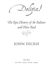 book Delizia!: The Epic History of the Italians and Their Food