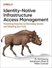 book Identity-Native Infrastructure Access Management: Preventing Breaches by Eliminating Secrets and Adopting Zero Trust